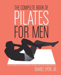 The Complete Book of Pilates for Men: The Lifetime Plan for Strength, Power & Peak Performance - Paperback